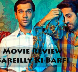It’s Sweet, Simple And Must Try – Bareilly Ki Barfi
